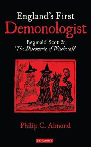 Cover image for England's First Demonologist: Reginald Scot and 'The Discoverie of Witchcraft