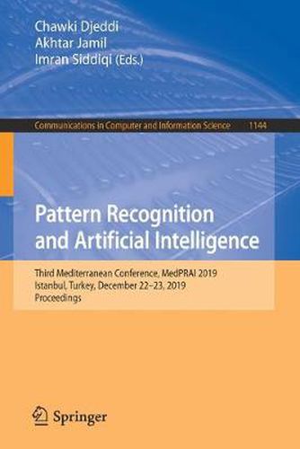 Cover image for Pattern Recognition and Artificial Intelligence: Third Mediterranean Conference, MedPRAI 2019, Istanbul, Turkey, December 22-23, 2019, Proceedings