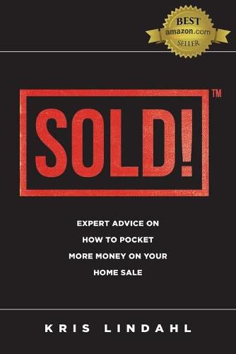 Cover image for Sold!: Expert Advice on How to Pocket More Money on Your Home Sale