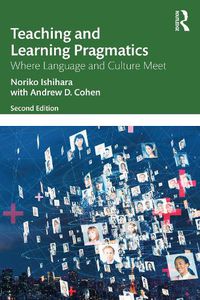 Cover image for Teaching and Learning Pragmatics: Where Language and Culture Meet