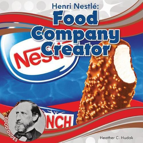 Henri Nestle: Food Company Creator