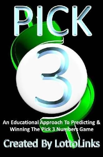 Cover image for An Educational Approach to Predicting & Winning the Pick 3 Numbers Game