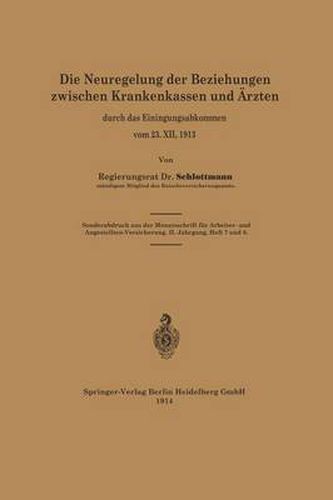 Cover image for Die Neuregelung Der Beziehungen Zwischen Krankenkassen Und AErzten: Durch Das Einigungsabkommen Vom 23. XII. 1913