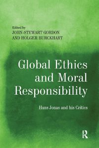 Cover image for Global Ethics and Moral Responsibility: Hans Jonas and his Critics