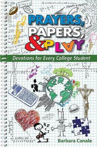 Cover image for Prayers Papers and Play: Devotions for Every College Student