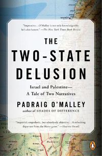 Cover image for The Two-state Delusion: Isreal and Palestine - A Tale of Two Narratives