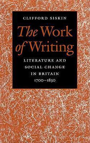Cover image for The Work of Writing: Literature and Social Change in Britain, 1700-1830