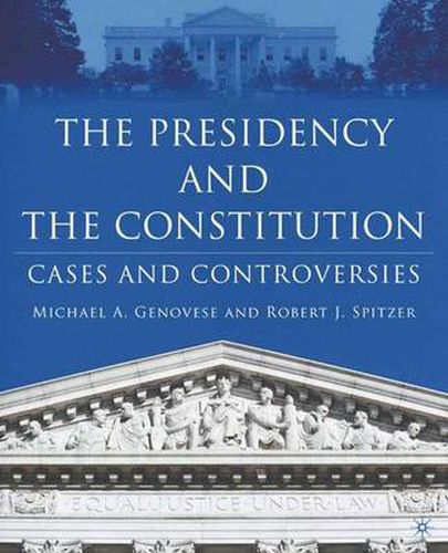 Cover image for The Presidency and the Constitution: Cases and Controversies