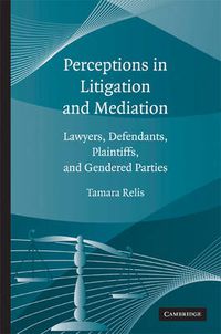 Cover image for Perceptions in Litigation and Mediation: Lawyers, Defendants, Plaintiffs, and Gendered Parties