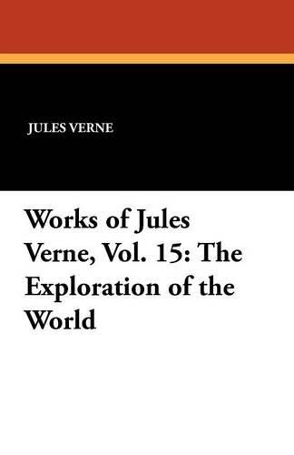 Cover image for Works of Jules Verne, Vol. 15: The Exploration of the World