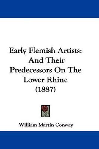 Cover image for Early Flemish Artists: And Their Predecessors on the Lower Rhine (1887)