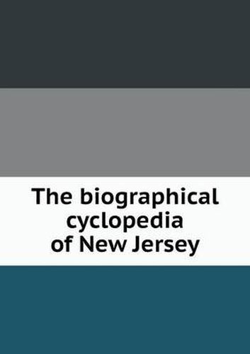 Cover image for The biographical cyclopedia of New Jersey