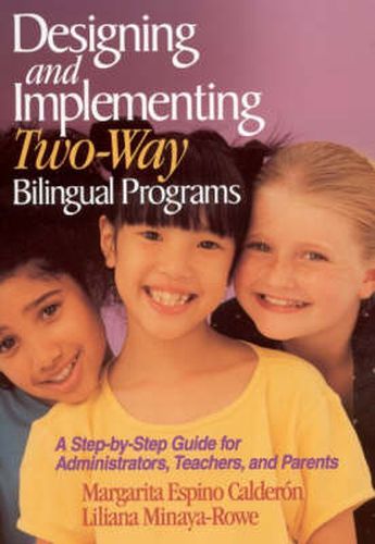 Cover image for Designing and Implementing Two-Way Bilingual Programs: A Step-by-Step Guide for Administrators, Teachers and Parents