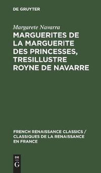 Cover image for Marguerites de la Marguerite Des Princesses, Tresillustre Royne de Navarre