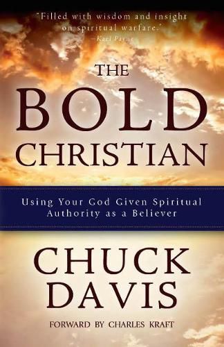 Cover image for The Bold Christian: Using Your God Given Spiritual Authority as a Believer