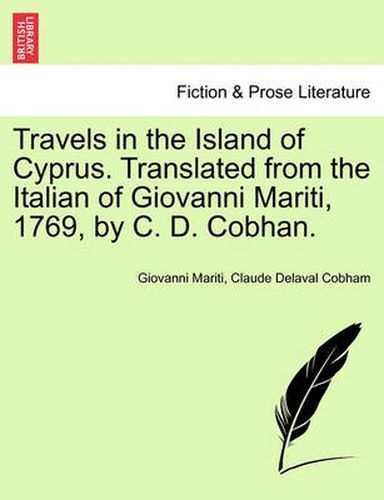 Cover image for Travels in the Island of Cyprus. Translated from the Italian of Giovanni Mariti, 1769, by C. D. Cobhan.