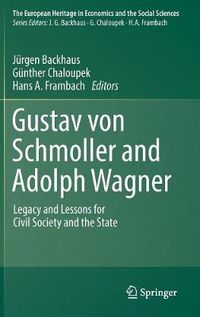 Cover image for Gustav von Schmoller and Adolph Wagner: Legacy and Lessons for Civil Society and the State