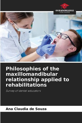 Cover image for Philosophies of the maxillomandibular relationship applied to rehabilitations