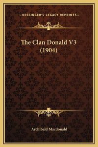 Cover image for The Clan Donald V3 (1904)