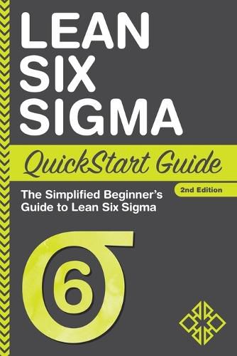 Lean Six Sigma QuickStart Guide: The Simplified Beginner's Guide to Lean Six Sigma