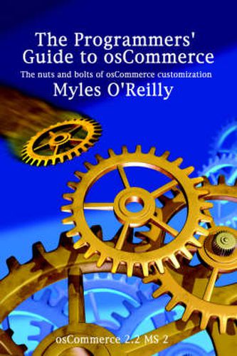 Cover image for The Programmers' Guide to OsCommerce: The Nuts and Bolts of OsCommerce Customization