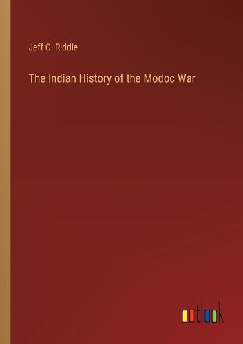 Cover image for The Indian History of the Modoc War