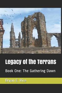 Cover image for Legacy of the Terrans: Book One: The Gathering Dawn