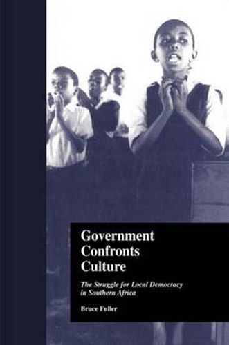 Cover image for Government Confronts Culture: The Struggle for Local Democracy in Southern Africa