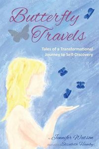 Cover image for Butterfly Travels: Tales of a Transformational Journey to Self-Discovery