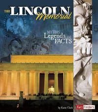 Cover image for The Lincoln Memorial: Myths, Legends, and Facts