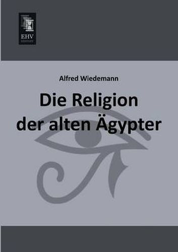 Cover image for Die Religion Der Alten Agypter