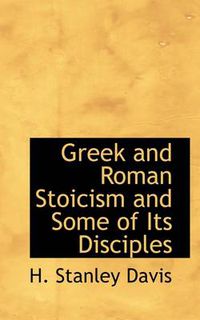 Cover image for Greek and Roman Stoicism and Some of Its Disciples