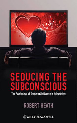 Cover image for Seducing the Subconscious: The Psychology of Emotional Influence in Advertising