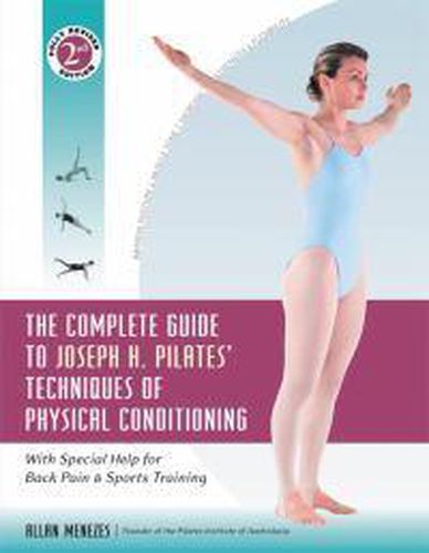 Cover image for The Complete Guide to Joseph H. Pilates' Techniques of Physical Conditioning: With Special Help for Back Pain and Sports Training
