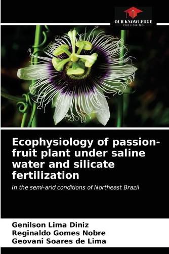 Cover image for Ecophysiology of passion-fruit plant under saline water and silicate fertilization