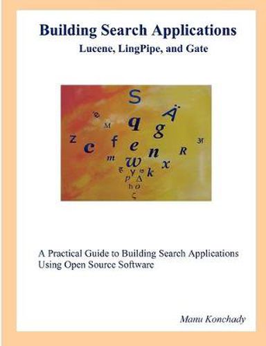 Cover image for Building Search Applications: Lucene, LingPipe, and Gate