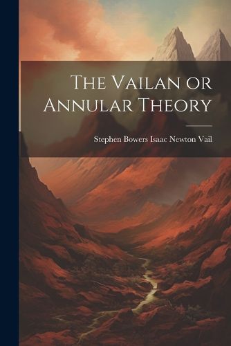 The Vailan or Annular Theory