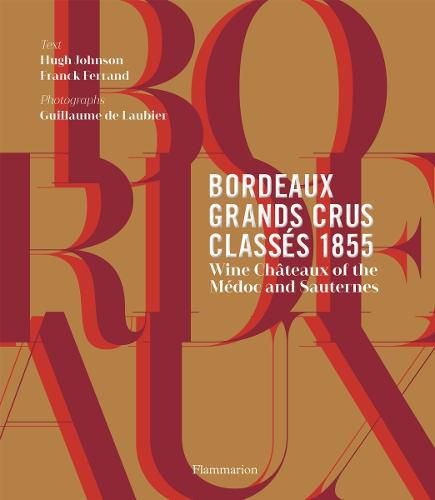 Bordeaux Grands Crus Classes 1855: Wine Chateau of the Medoc and Sauternes