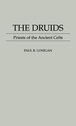 Cover image for The Druids: Priests of the Ancient Celts
