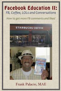 Cover image for Facebook Education II: FB, Coffee, LOLs, and Conversations. How to Get More FB Likes and Comments