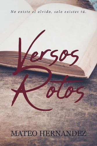 Cover image for Versos Rotos: No existe el olvido, solo existes tu