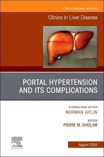 Portal Hypertension And Its Complications, An Issue of Clinics in Liver Disease: Volume 28-3