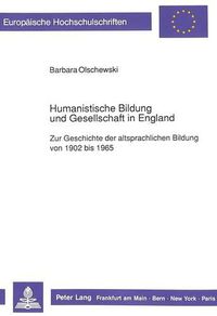 Cover image for Humanistische Bildung Und Gesellschaft in England: Zur Geschichte Der Altsprachlichen Bildung Von 1902 Bis 1965