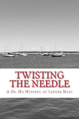 Cover image for Twisting the Needle: A Dr. Ma Mystery