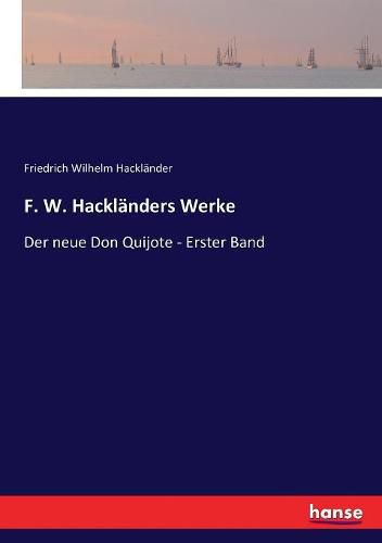 F. W. Hacklanders Werke: Der neue Don Quijote - Erster Band