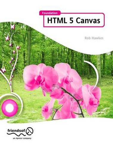 Foundation HTML5 Canvas: For Games and Entertainment