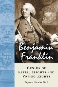 Cover image for Benjamin Franklin, Genius of Kites, Flights and Voting Rights