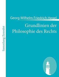 Cover image for Grundlinien der Philosophie des Rechts: (Naturrecht und Staatswissenschaft im Grundrisse. Zum Gebrauch fur seine Vorlesungen)