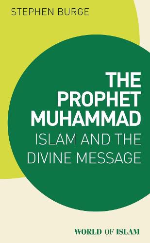 Cover image for The Prophet Muhammad: Islam and the Divine Message