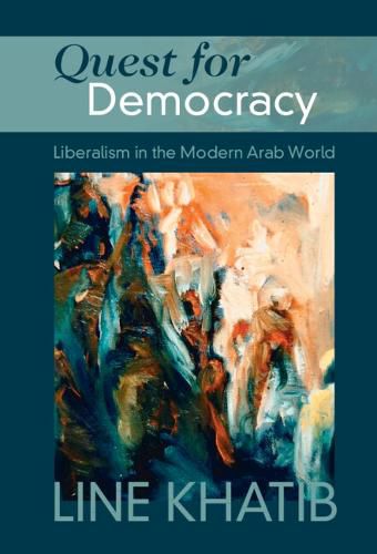 Cover image for Quest for Democracy: Liberalism in the Modern Arab World